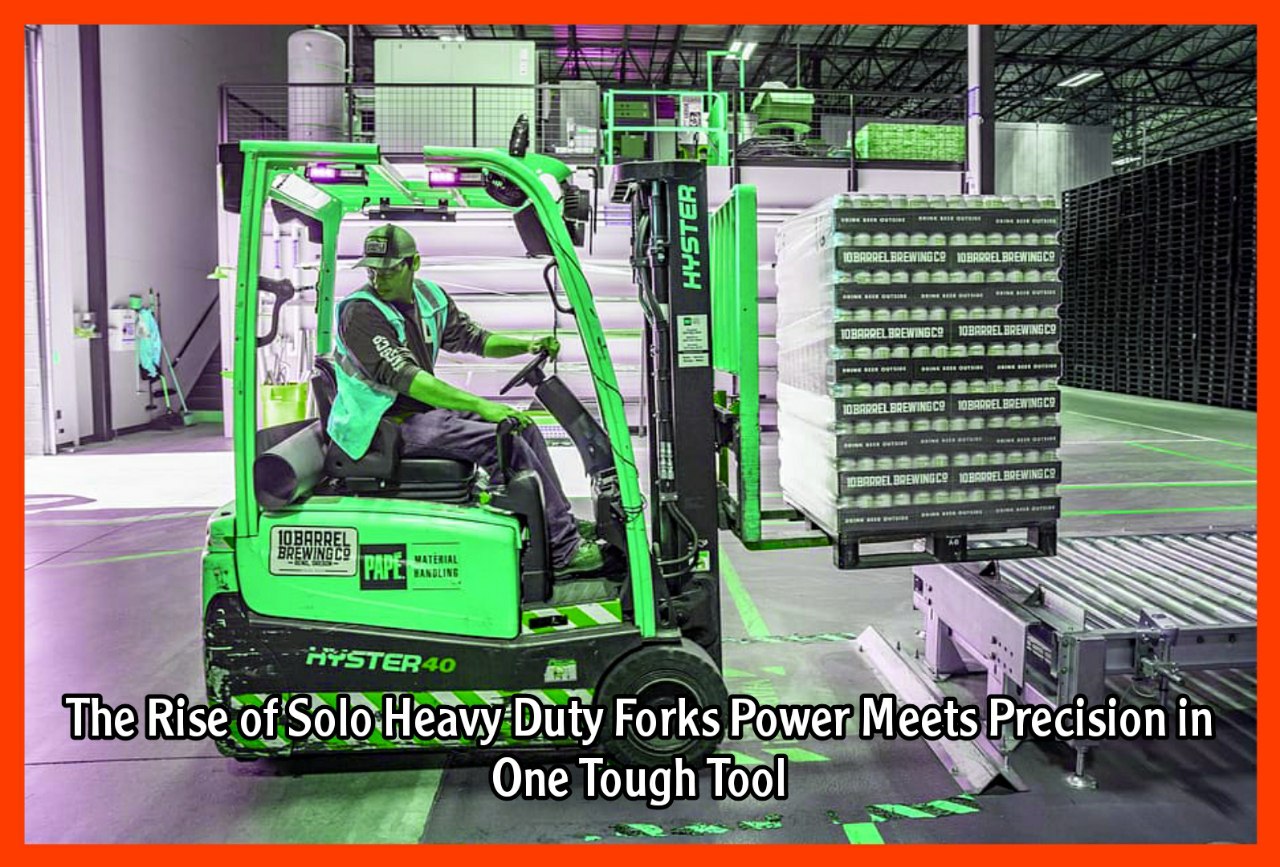 The Rise of Solo Heavy Duty Forks Power Meets Precision in One Tough Tool