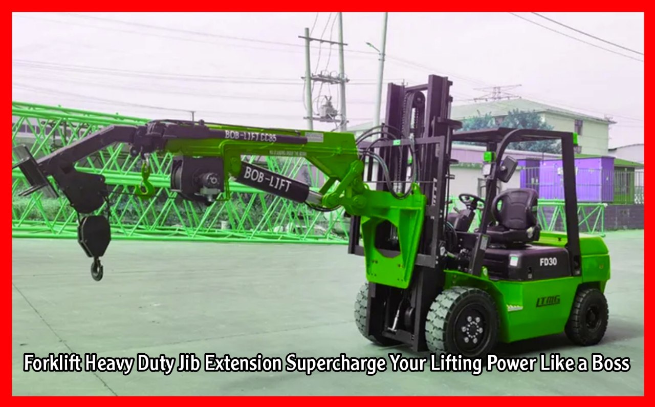 Forklift Heavy Duty Jib Extension Supercharge Your Lifting Power Like a Boss